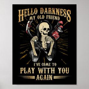 Hello Darkness Old Friend Come To Play With You Poster