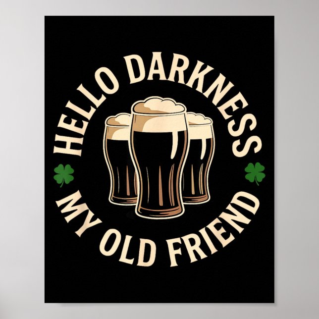 Hello darkness old friend irish beer st. patrick's poster (Front)