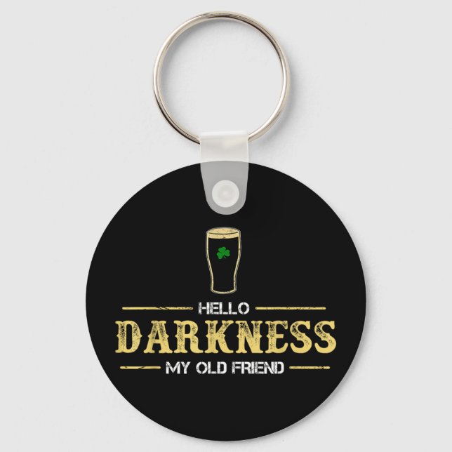 Hello darkness old friend irish beer st patrick'sH Keychain (Front)