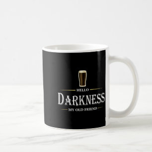 Hello darkness old friend irish beer st patricksHe Coffee Mug