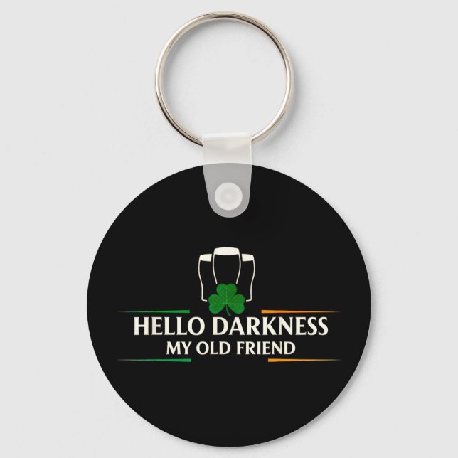Hello darkness old friend irish drinking stHello d Keychain (Front)
