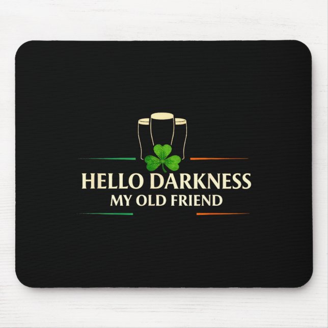 Hello darkness old friend irish drinking stHello d Mouse Pad (Front)