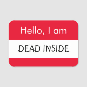 Hello... Dead Inside Name Tag
