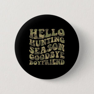 Hello Deer Hunting Season Goodbye Boyfriend 2 Inch Round Button