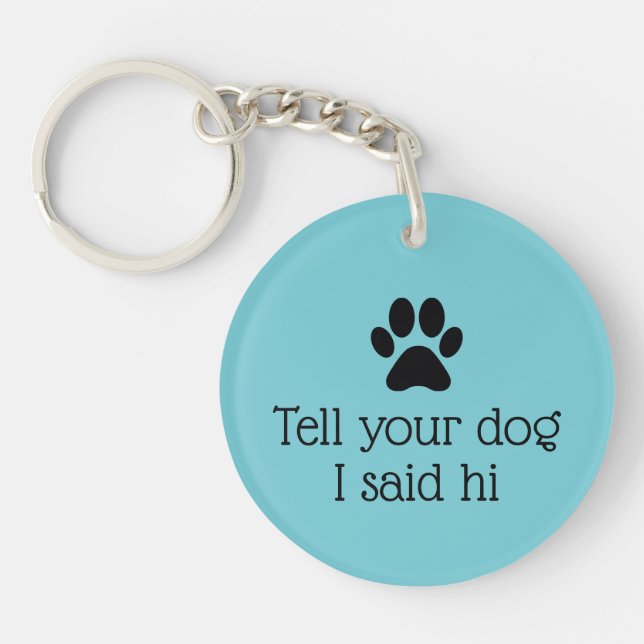 Hello Dog Quote Keychain (Front)