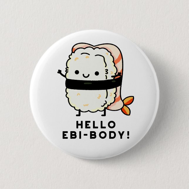 Hello Ebi-body Funny Ebi Sushi Pun 2 Inch Round Button (Front)