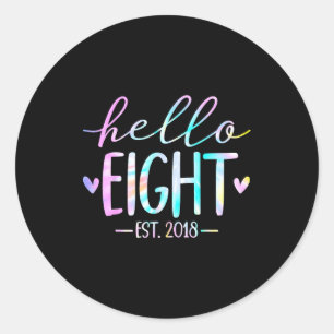 Hello Eight Est 2018 8th Birthday 8 Year Old Girl Classic Round Sticker