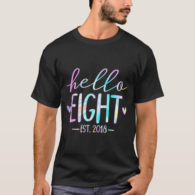 Hello Eight Est 2018 8th Birthday 8 Year Old Girl  T-Shirt (Front)