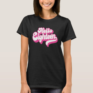 Hello Eighteen 18 Years Old Pink For Girls 18th Bi T-Shirt