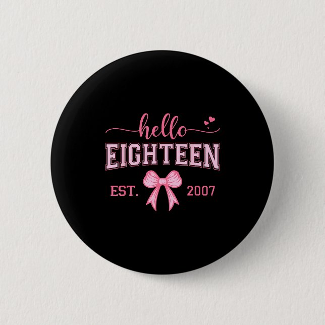 Hello Eighteen Est 2007 Coquette Bow 18th Birthday 2 Inch Round Button (Front)