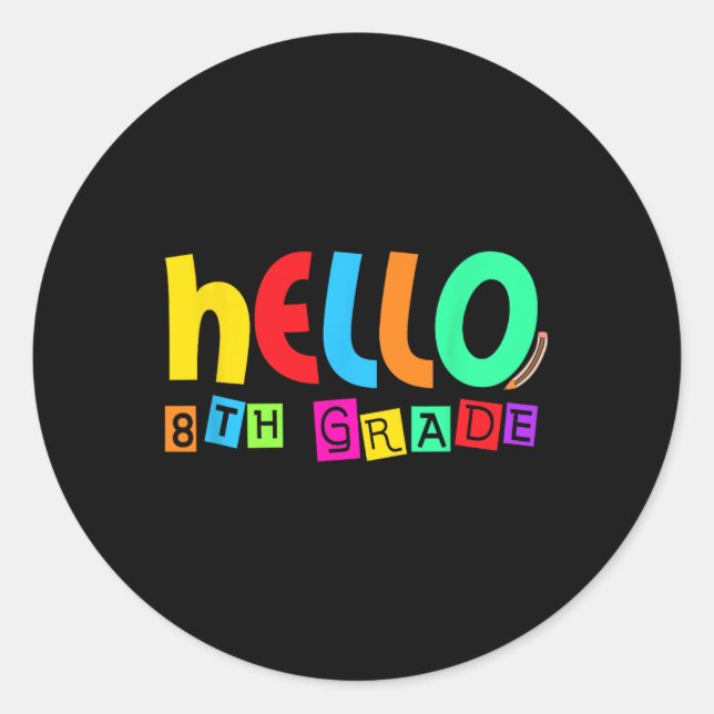 Hello Eighth 8th Grade Back To School For Student  Classic Round Sticker (Front)