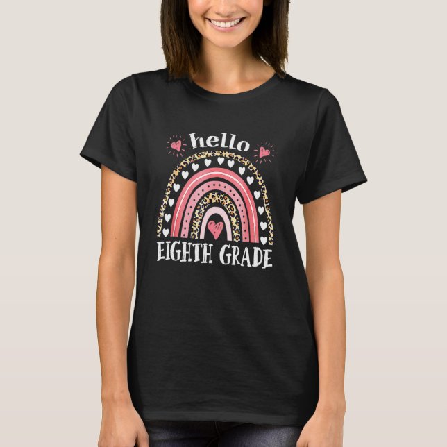 Hello Eighth Grade Leopard Rainbow Teacher Back To T-Shirt (Front)