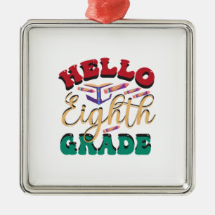 Hello Eighth Grade Metal Ornament