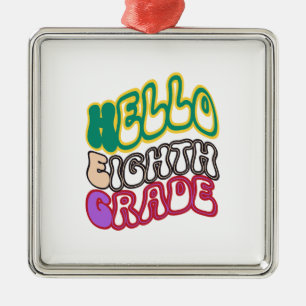 Hello Eighth Grade Metal Ornament