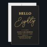 Hello Eighty | Gold & Black 80th Birthday Party Invitation<br><div class="desc">Invite your guests with this stylish 80th birthday invitation. This design features a modern script "Hello Eighty" in black & gold colour theme. You can customize all the text. Matching party supplies are available at my shop BaraBomDesign.</div>
