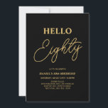 Hello Eighty | Gold & Black 80th Birthday Party Invitation<br><div class="desc">Invite your guests with this stylish 80th birthday invitation. This design features a modern script "Hello Eighty" in black & gold colour theme. You can customize all the text. Matching party supplies are available at my shop BaraBomDesign.</div>