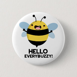 Hello Everybuzzy Funny Bee Pun   2 Inch Round Button