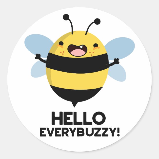 Hello Everybuzzy Funny Bee Pun   Classic Round Sticker (Front)
