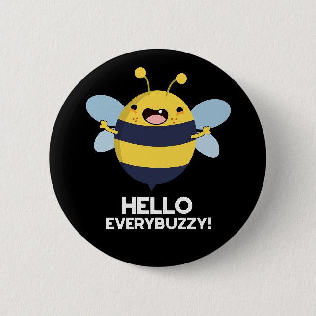 Hello Everybuzzy Funny Bee Pun  Dark BG 2 Inch Round Button (Front)