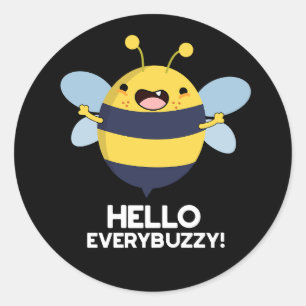 Hello Everybuzzy Funny Bee Pun  Dark BG Classic Round Sticker