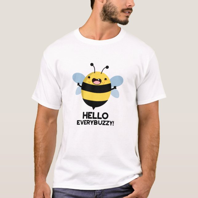 Hello Everybuzzy Funny Bee Pun   T-Shirt (Front)