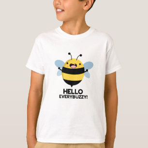 Hello Everybuzzy Funny Bee Pun   T-Shirt