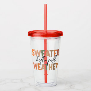 Hello Fall   Sweater Weather Acrylic Tumbler