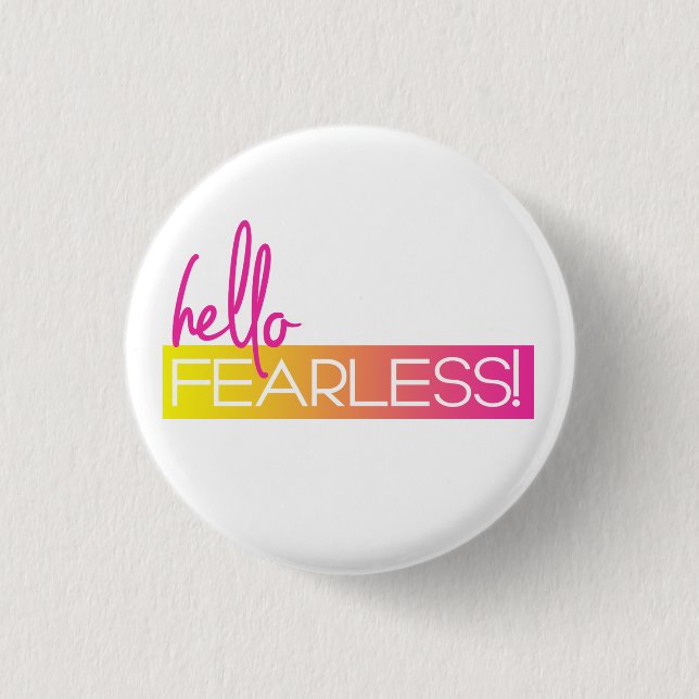 Hello Fearless 1 Inch Round Button (Front)