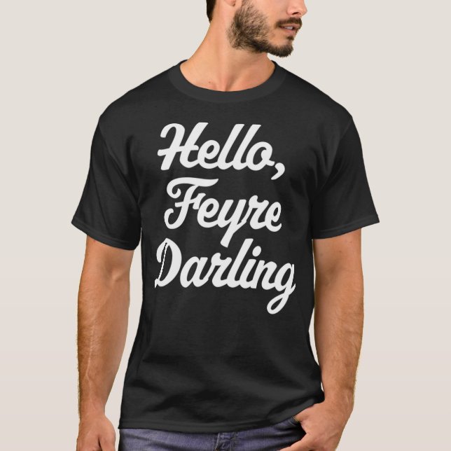 Hello, Feyre Darling - Funny Saying Reading Romanc T-Shirt (Front)