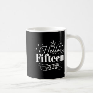 Hello Fifteen Est 2010 15th Birthday Girl Boy 15 Y Coffee Mug