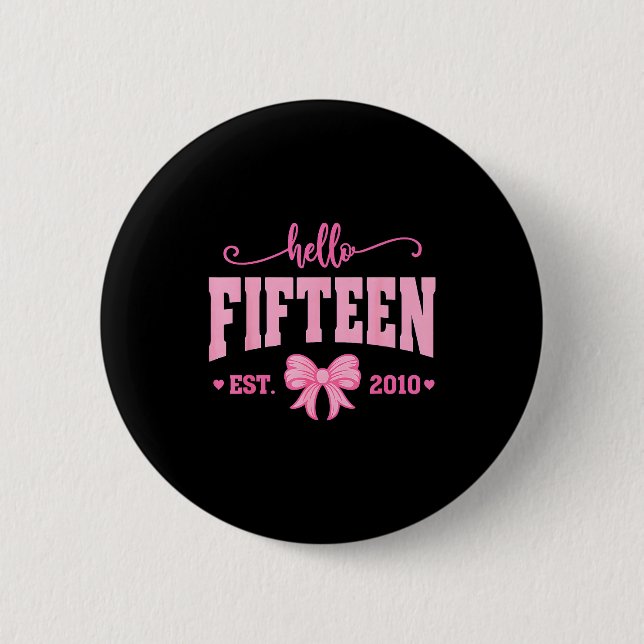 Hello Fifteen Est 2010 Coquette Bow 15th Birthday  2 Inch Round Button (Front)