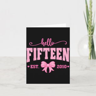 Hello Fifteen Est 2010 Coquette Bow 15th Birthday  Card