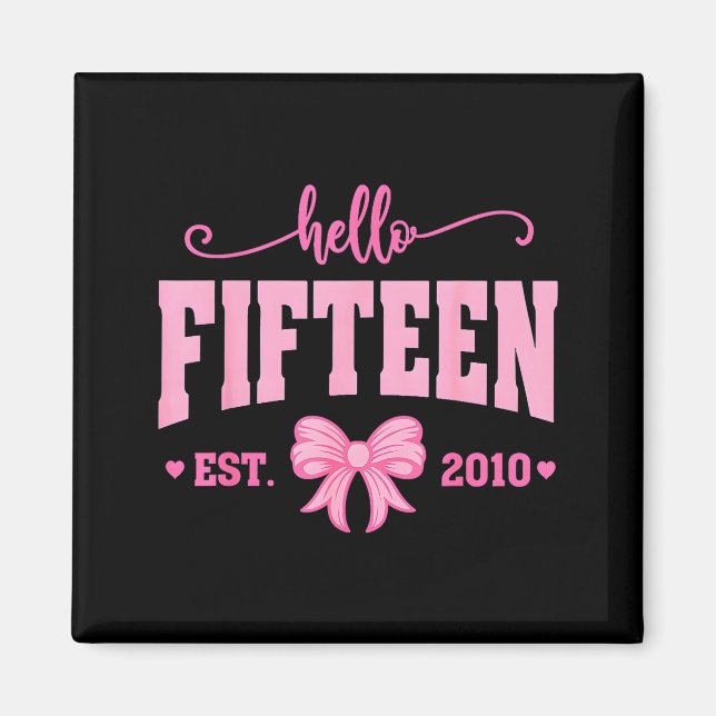 Hello Fifteen Est 2010 Coquette Bow 15th Birthday  Magnet (Front)