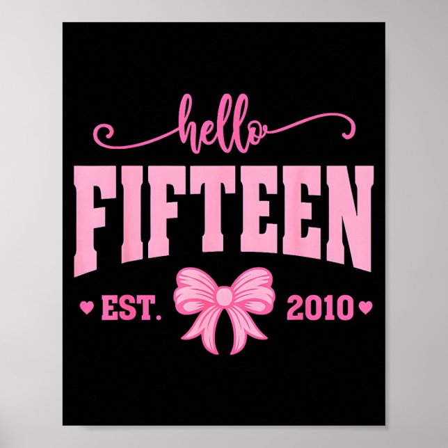 Hello Fifteen Est 2010 Coquette Bow 15th Birthday  Poster (Front)