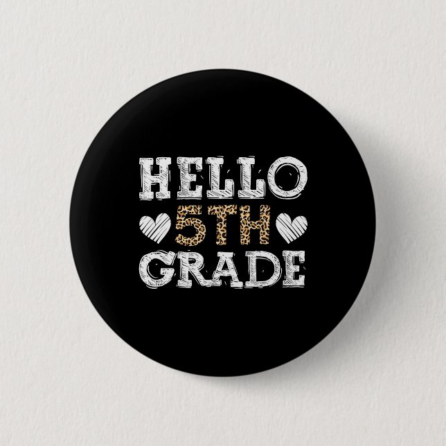Hello Fifth Grade Back To School 1st Day Leopard T 2 Inch Round Button (Front)