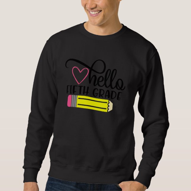 Hello Fifth Grade  Back To School Teacher Student Sweatshirt (Front)