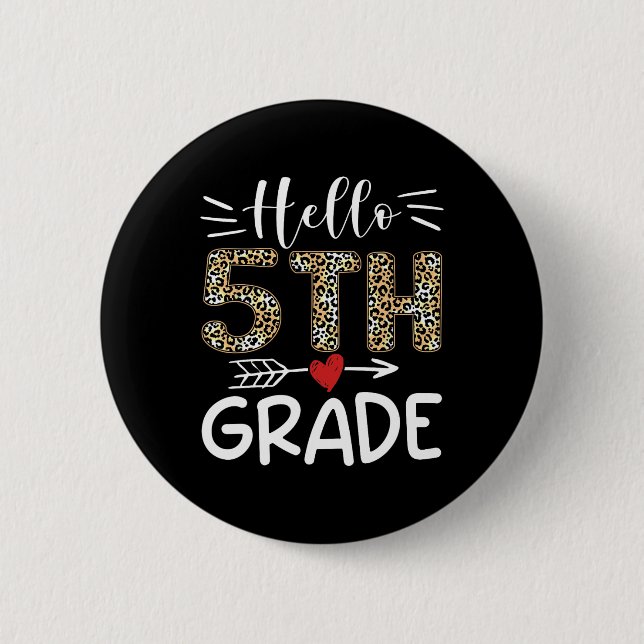 Hello Fifth Grade Leopard 1st Day Of School Team 5 2 Inch Round Button (Front)