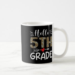 Hello Fifth Grade Leopard 1st Day Of School Team 5 Coffee Mug