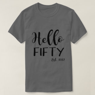 Hello Fifty Est 1972 Birthday,50th Birthday Gift T-Shirt