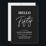 Hello Fifty | Modern Black 50th Birthday Party Invitation<br><div class="desc">Invite your guests with this stylish 50th birthday invitation. This design features a modern script "Hello Fifty" in black & white colour theme. You can customize all the text. Matching party supplies are available at my shop BaraBomDesign.</div>