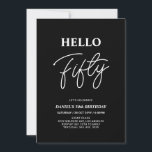 Hello Fifty | Modern Black 50th Birthday Party Invitation<br><div class="desc">Invite your guests with this stylish 50th birthday invitation. This design features a modern script "Hello Fifty" in black & white colour theme. You can customize all the text. Matching party supplies are available at my shop BaraBomDesign.</div>