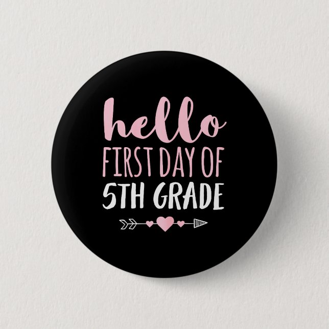 Hello First Day Of 5th Grade  Teacher Student Arro 2 Inch Round Button (Front)