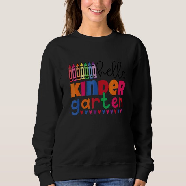 Hello First Day Of Kindergarten Welcome Back To Sc Sweatshirt (Front)
