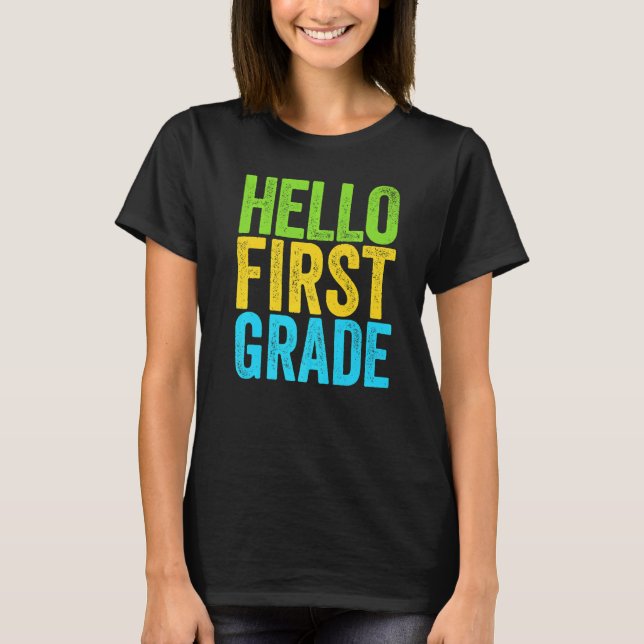 Hello First Grade     1st Grade Back To School   T-Shirt (Front)