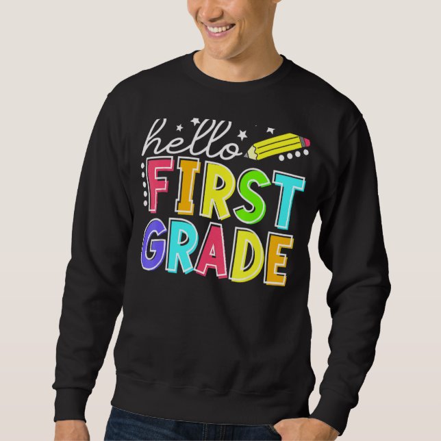 Hello First Grade Team 1st Grade Back To School Te Sweatshirt (Front)