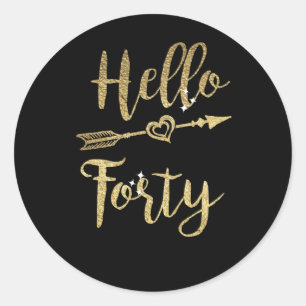 Hello Forty Birthday 40th Birthday Classic Round Sticker