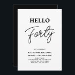 Hello Forty | Black & White 40th Birthday Party Invitation<br><div class="desc">Invite your guests with this stylish 40th birthday invitation. This design features a modern script "Hello Forty" in black & white colour theme. You can customize all the text. Matching party supplies are available at my shop BaraBomDesign.</div>