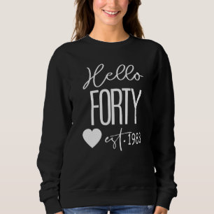 Hello Forty Est 1983, Hello 40 Heart, 40th Birthda Sweatshirt