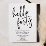 Hello Forty Minimal Elegant 40th Birthday Party Invitation<br><div class="desc">This is a Hello Forty Minimal Minimalist Black White 40th Birthday Party Invitation!</div>