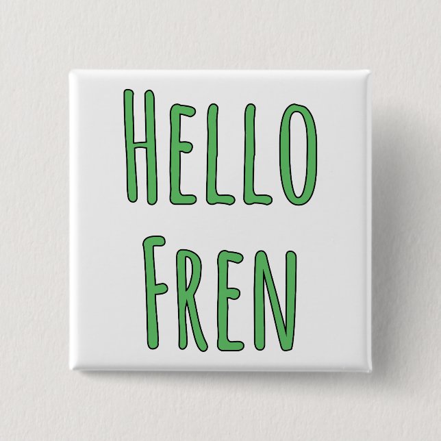 Hello Fren 2 Inch Square Button (Front)